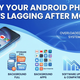 Why Your Android Phone Starts Lagging After Months (And What to Do About It)